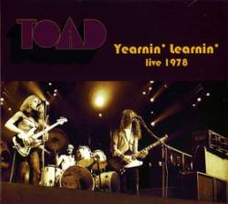 Toad (CH) : Yearnin' Learnin' (Live 1978)